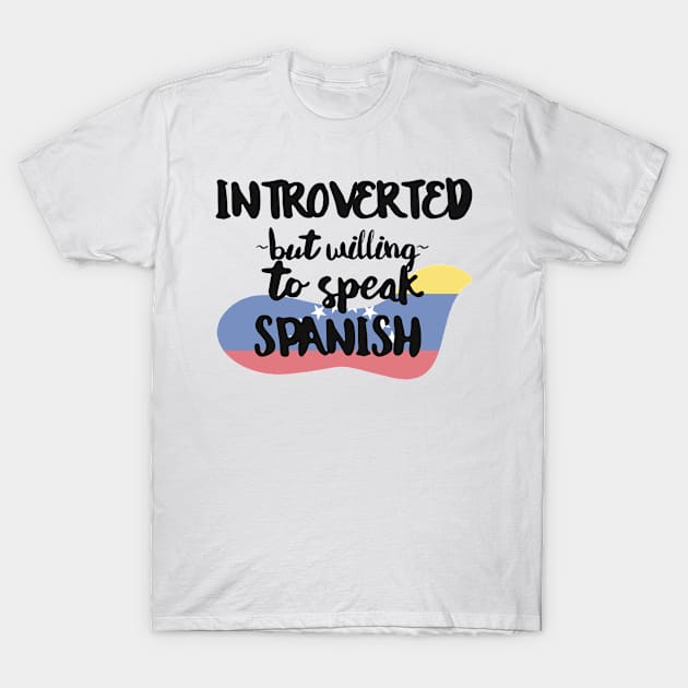 Introverted But Willing to Speak Spanish T-Shirt by deftdesigns